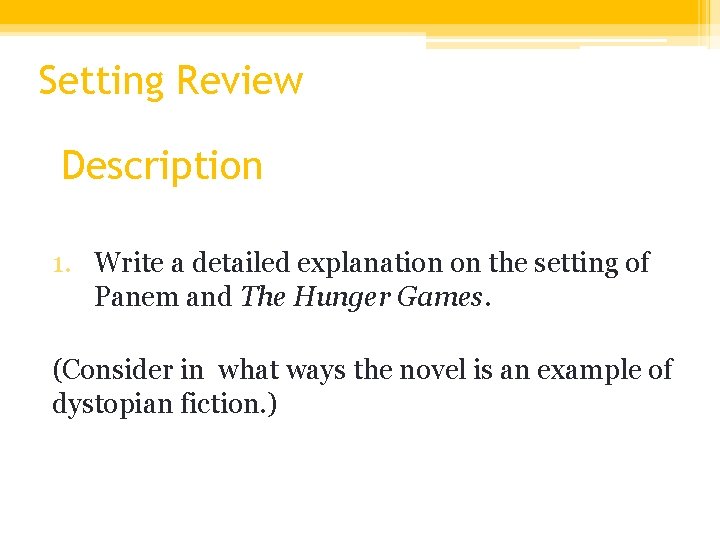 Setting Review Description 1. Write a detailed explanation on the setting of Panem and