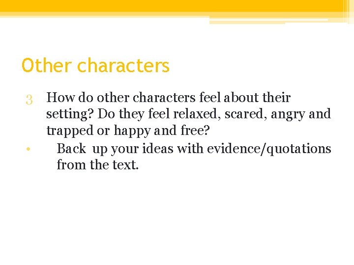 Other characters 3 How do other characters feel about their setting? Do they feel