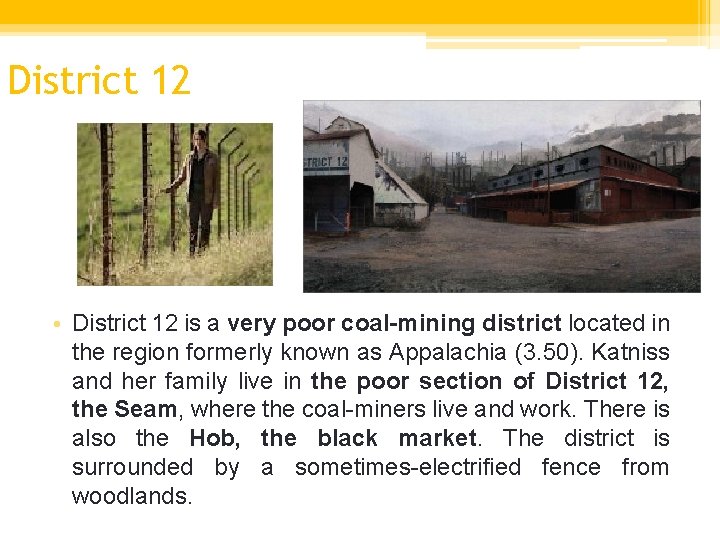 District 12 • District 12 is a very poor coal-mining district located in the