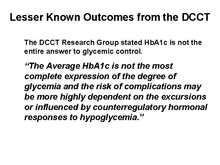 Lesser Known Outcomes from the DCCT The DCCT Research Group stated Hb. A 1