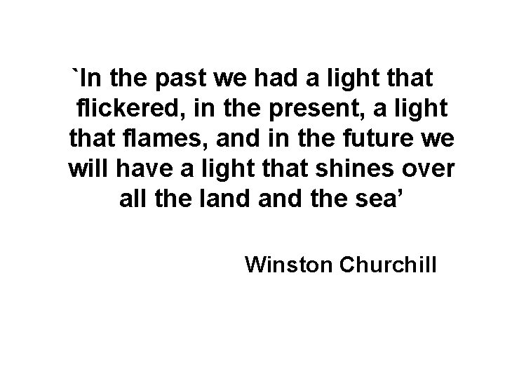 `In the past we had a light that flickered, in the present, a light