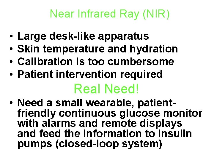 Near Infrared Ray (NIR) • • Large desk-like apparatus Skin temperature and hydration Calibration