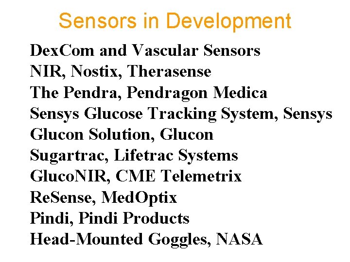 Sensors in Development Dex. Com and Vascular Sensors NIR, Nostix, Therasense The Pendra, Pendragon