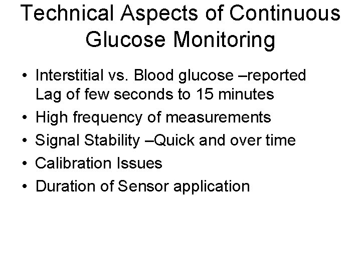 Technical Aspects of Continuous Glucose Monitoring • Interstitial vs. Blood glucose –reported Lag of