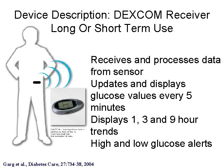 Device Description: DEXCOM Receiver Long Or Short Term Use Receives and processes data from