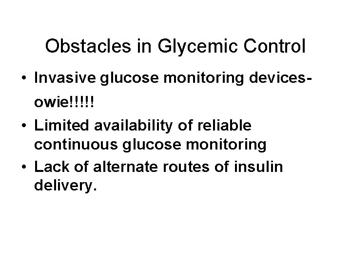 Obstacles in Glycemic Control • Invasive glucose monitoring devicesowie!!!!! • Limited availability of reliable