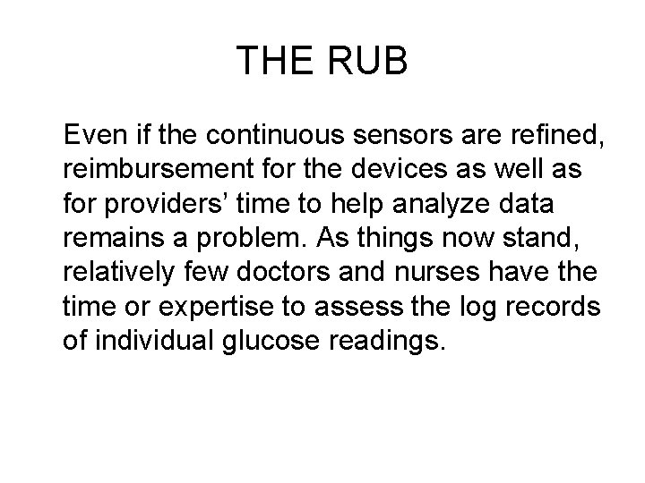 THE RUB Even if the continuous sensors are refined, reimbursement for the devices as