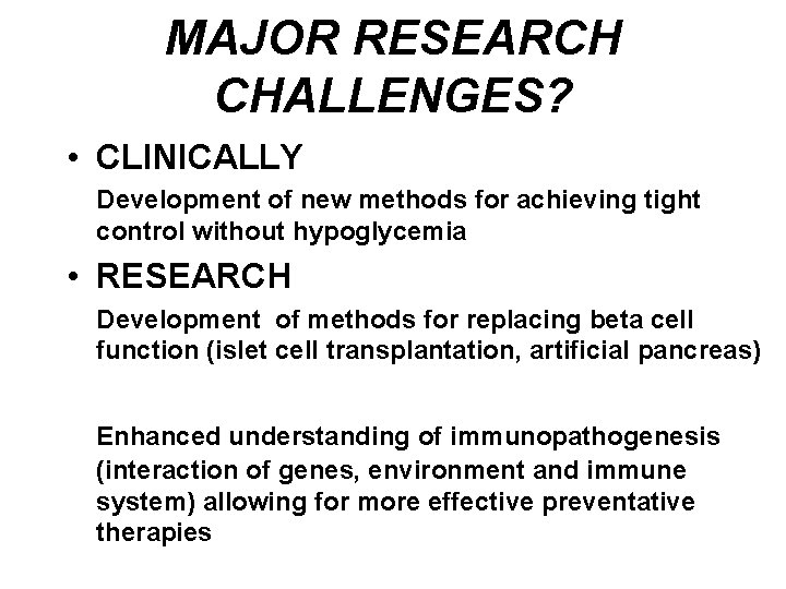 MAJOR RESEARCH CHALLENGES? • CLINICALLY Development of new methods for achieving tight control without