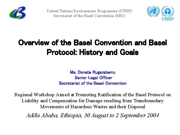 United Nations Environment Programme (UNEP) Secretariat of the Basel Convention (SBC) Overview of the United Nations Environment Programme (UNEP) Secretariat of the Basel Convention (SBC) Overview of the
