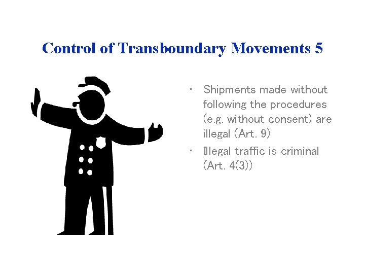Control of Transboundary Movements 5 • Shipments made without following the procedures (e. g. Control of Transboundary Movements 5 • Shipments made without following the procedures (e. g.