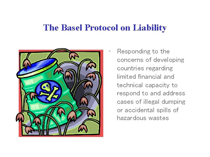 The Basel Protocol on Liability • Responding to the concerns of developing countries regarding The Basel Protocol on Liability • Responding to the concerns of developing countries regarding