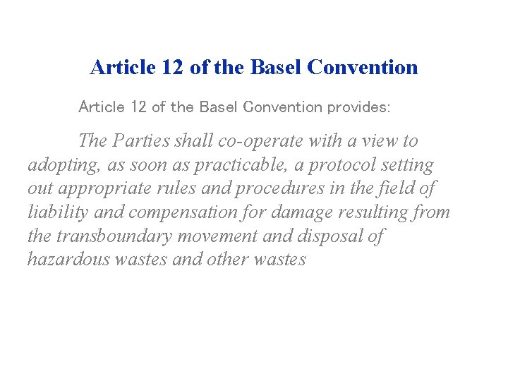 Article 12 of the Basel Convention provides: The Parties shall co-operate with a view Article 12 of the Basel Convention provides: The Parties shall co-operate with a view