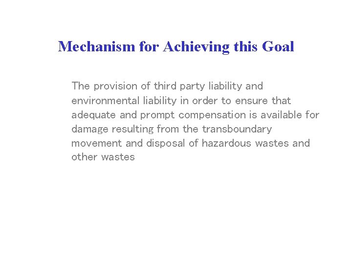 Mechanism for Achieving this Goal The provision of third party liability and environmental liability Mechanism for Achieving this Goal The provision of third party liability and environmental liability