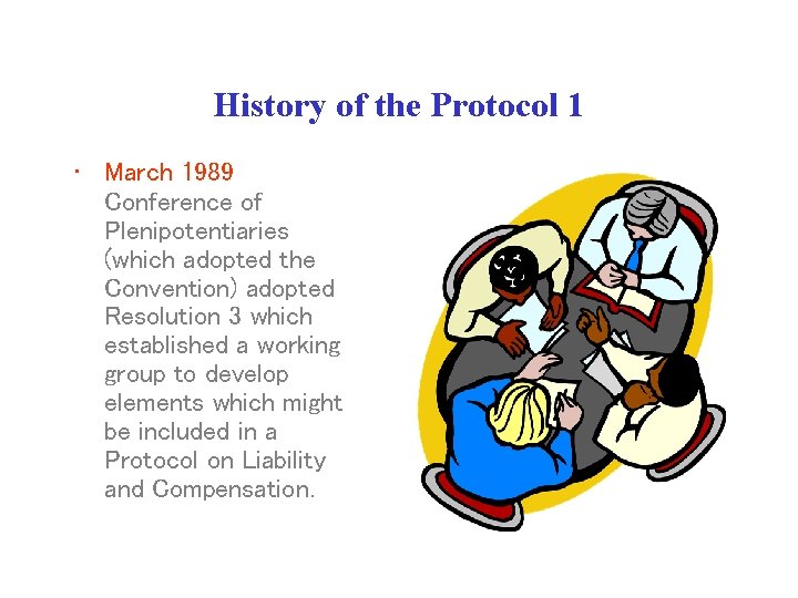 History of the Protocol 1 • March 1989 Conference of Plenipotentiaries (which adopted the History of the Protocol 1 • March 1989 Conference of Plenipotentiaries (which adopted the