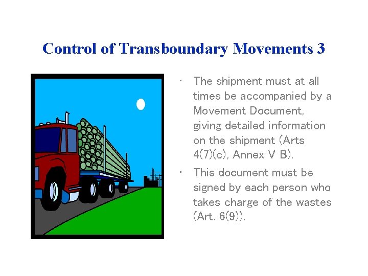 Control of Transboundary Movements 3 • The shipment must at all times be accompanied Control of Transboundary Movements 3 • The shipment must at all times be accompanied