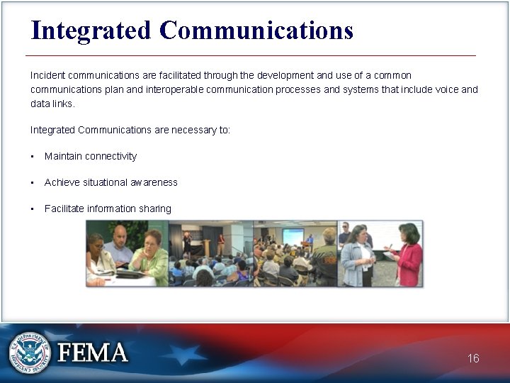Integrated Communications Incident communications are facilitated through the development and use of a common
