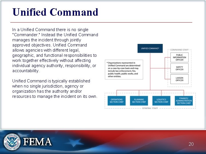 Unified Command In a Unified Command there is no single "Commander. " Instead the