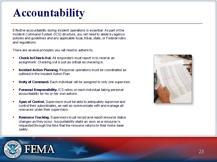 Accountability Effective accountability during incident operations is essential. As part of the Incident Command