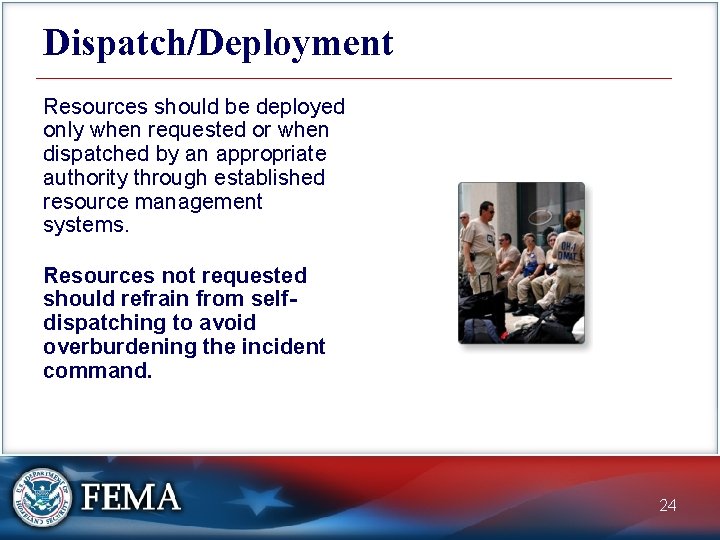 Dispatch/Deployment Resources should be deployed only when requested or when dispatched by an appropriate