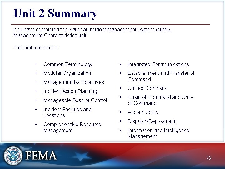 Unit 2 Summary You have completed the National Incident Management System (NIMS) Management Characteristics