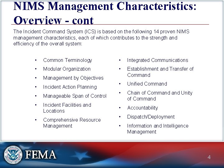 NIMS Management Characteristics: Overview - cont The Incident Command System (ICS) is based on