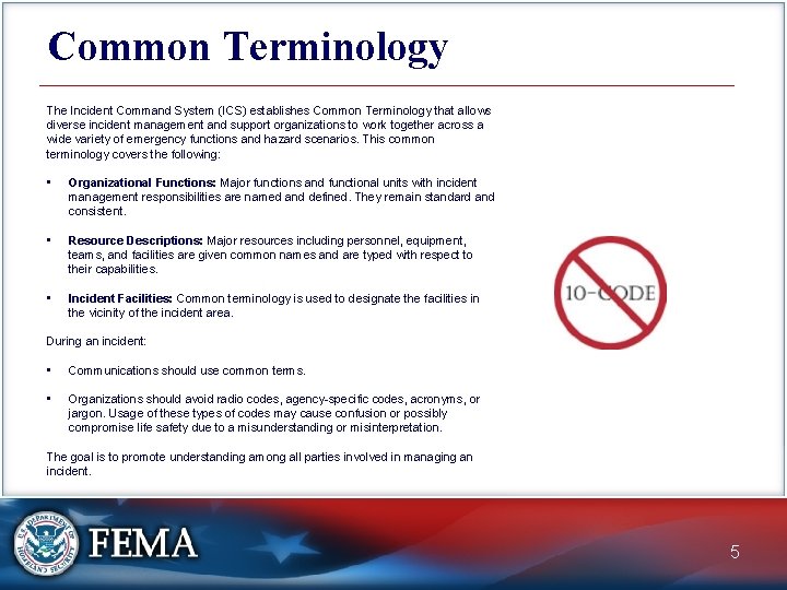 Common Terminology The Incident Command System (ICS) establishes Common Terminology that allows diverse incident