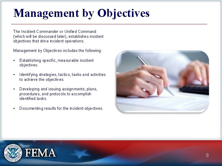 Management by Objectives The Incident Commander or Unified Command (which will be discussed later),