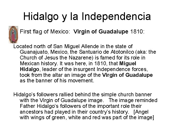 Hidalgo y la Independencia • First flag of Mexico: Virgin of Guadalupe 1810: Located