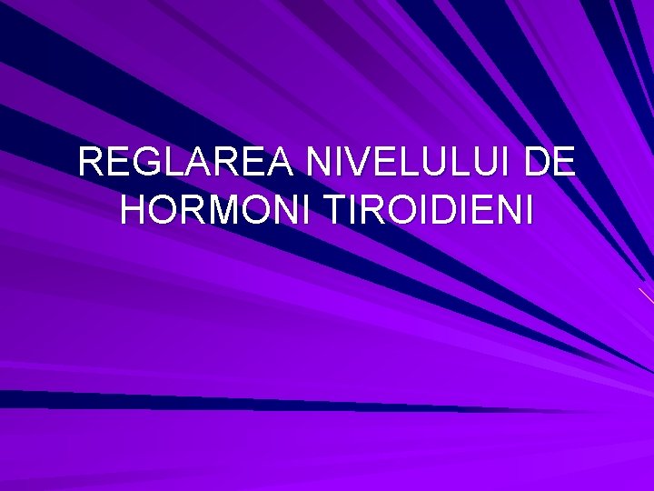 REGLAREA NIVELULUI DE HORMONI TIROIDIENI 