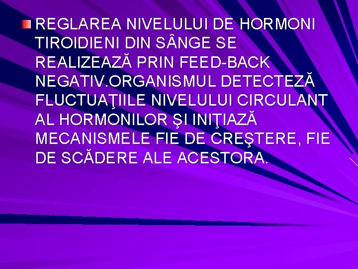 REGLAREA NIVELULUI DE HORMONI TIROIDIENI DIN S NGE SE REALIZEAZĂ PRIN FEED-BACK NEGATIV. ORGANISMUL