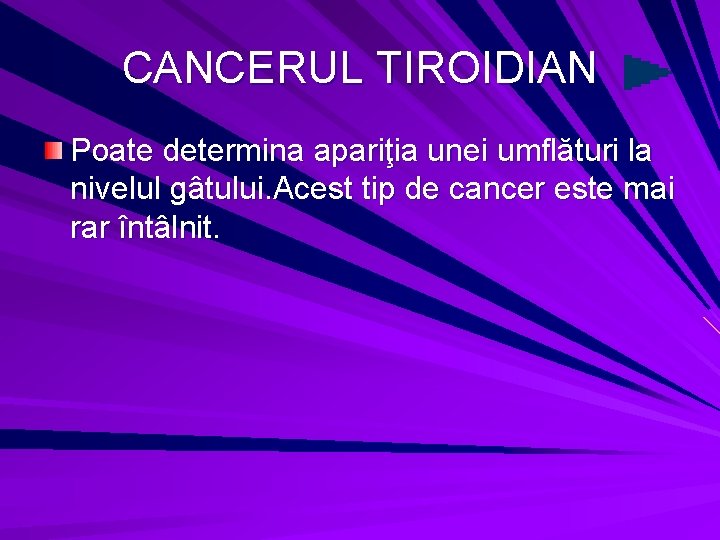 CANCERUL TIROIDIAN Poate determina apariţia unei umflături la nivelul gâtului. Acest tip de cancer