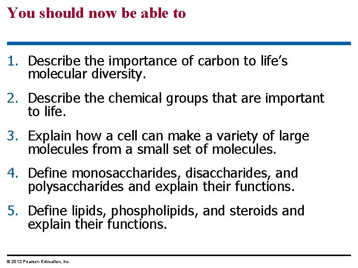 You should now be able to 1. Describe the importance of carbon to life’s