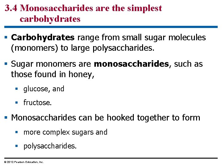 3. 4 Monosaccharides are the simplest carbohydrates § Carbohydrates range from small sugar molecules