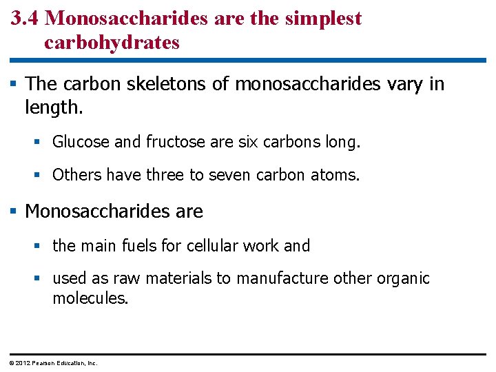 3. 4 Monosaccharides are the simplest carbohydrates § The carbon skeletons of monosaccharides vary