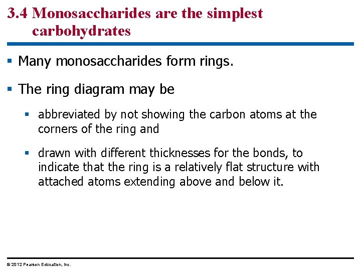 3. 4 Monosaccharides are the simplest carbohydrates § Many monosaccharides form rings. § The