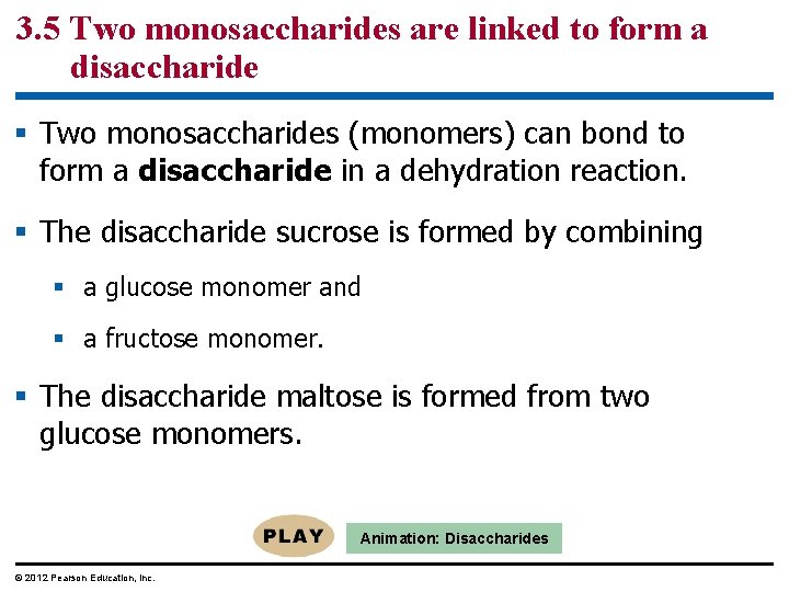 3. 5 Two monosaccharides are linked to form a disaccharide § Two monosaccharides (monomers)