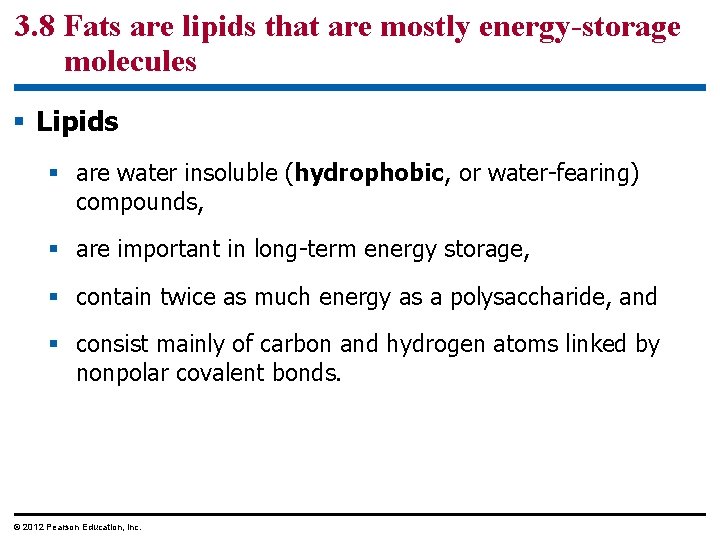 3. 8 Fats are lipids that are mostly energy-storage molecules § Lipids § are