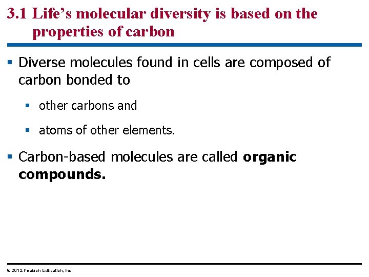 3. 1 Life’s molecular diversity is based on the properties of carbon § Diverse