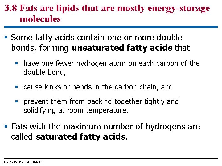 3. 8 Fats are lipids that are mostly energy-storage molecules § Some fatty acids