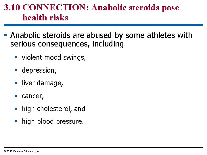 3. 10 CONNECTION: Anabolic steroids pose health risks § Anabolic steroids are abused by