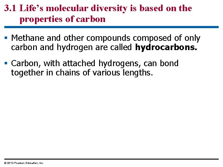 3. 1 Life’s molecular diversity is based on the properties of carbon § Methane