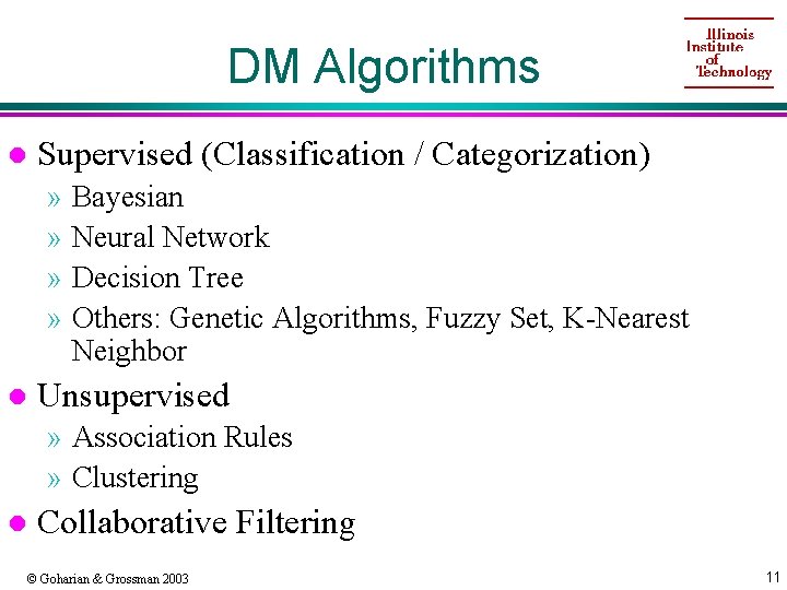 DM Algorithms l Supervised (Classification / Categorization) » Bayesian » Neural Network » Decision