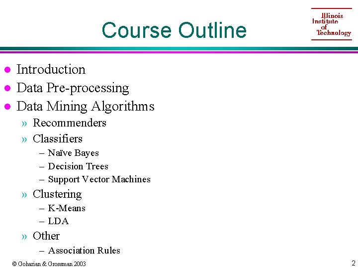 Course Outline l l l Introduction Data Pre-processing Data Mining Algorithms » Recommenders »