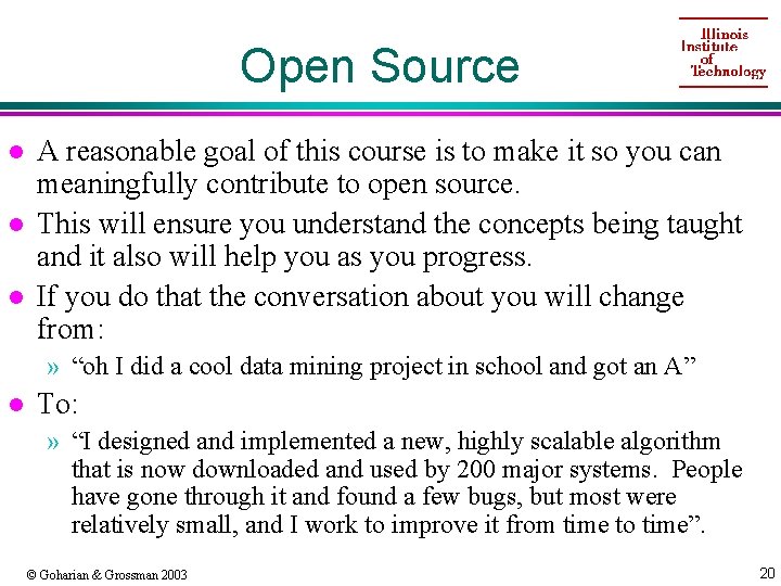 Open Source l l l A reasonable goal of this course is to make