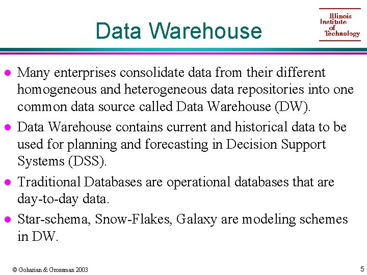 Data Warehouse l l Many enterprises consolidate data from their different homogeneous and heterogeneous