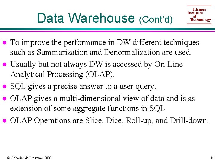 Data Warehouse (Cont’d) l l l To improve the performance in DW different techniques