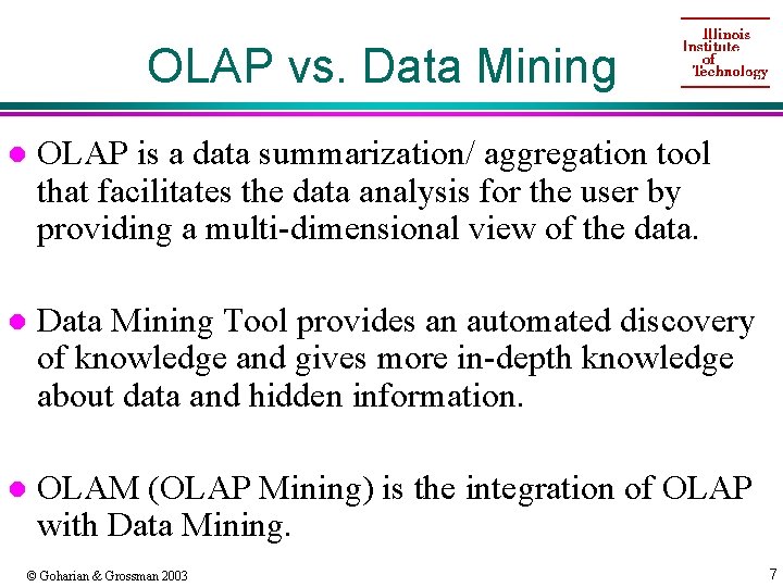 OLAP vs. Data Mining l OLAP is a data summarization/ aggregation tool that facilitates