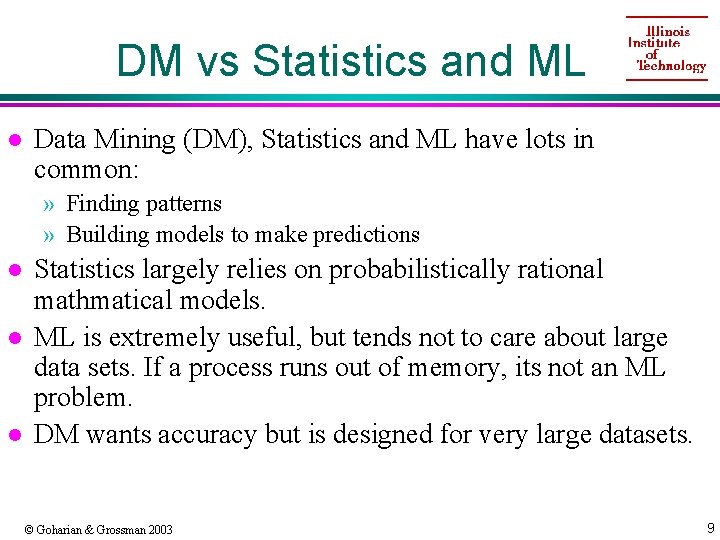 DM vs Statistics and ML l Data Mining (DM), Statistics and ML have lots
