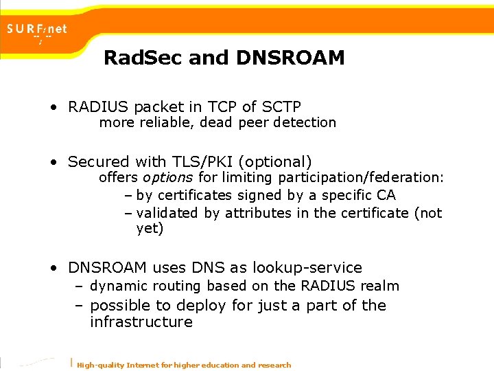 Rad. Sec and DNSROAM • RADIUS packet in TCP of SCTP more reliable, dead Rad. Sec and DNSROAM • RADIUS packet in TCP of SCTP more reliable, dead