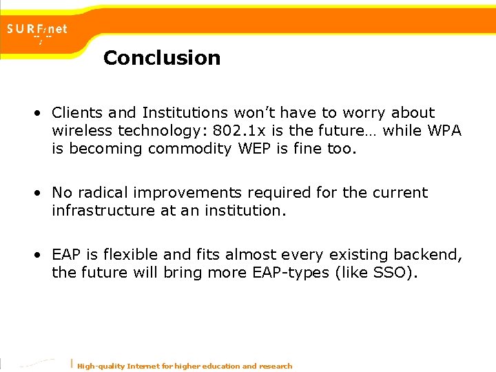 Conclusion • Clients and Institutions won’t have to worry about wireless technology: 802. 1 Conclusion • Clients and Institutions won’t have to worry about wireless technology: 802. 1